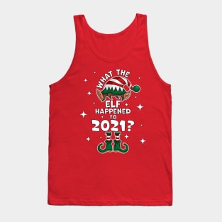 What the Elf Happened to 2021 ? - Funny Christmas 2021 Elf Tank Top